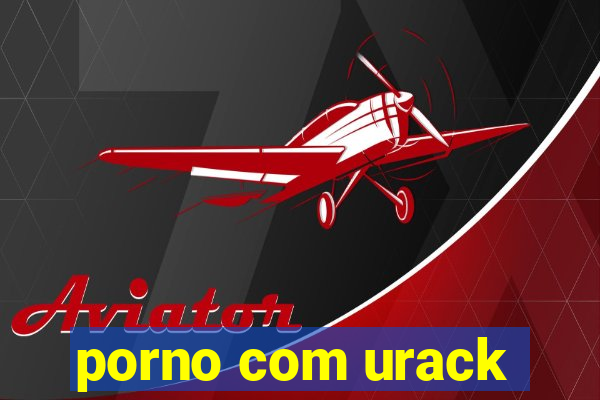 porno com urack